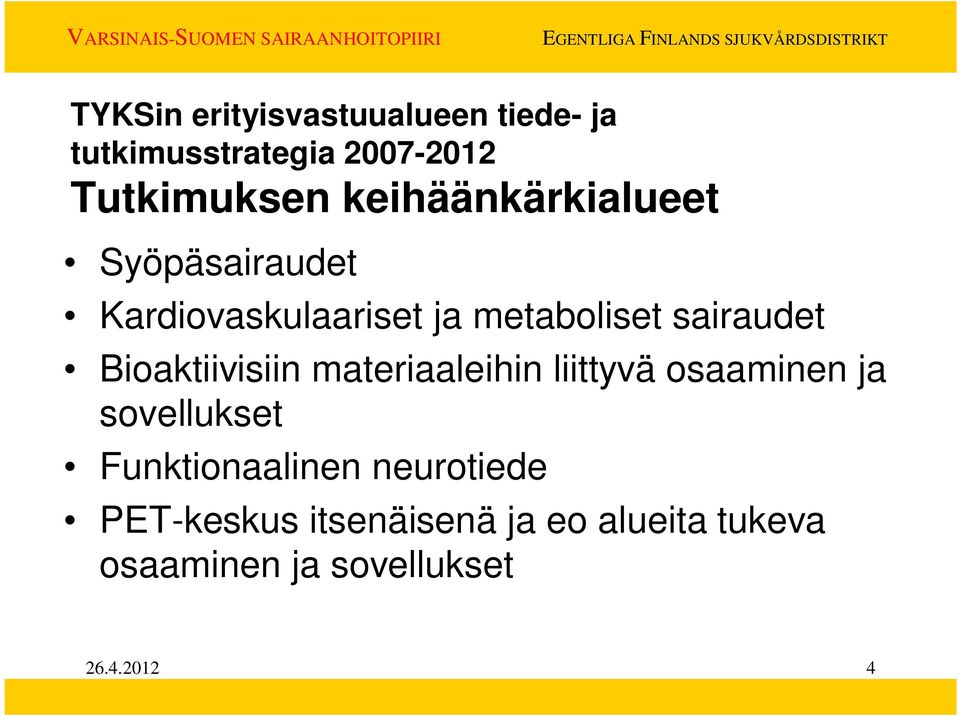 Bioaktiivisiin materiaaleihin liittyvä osaaminen ja sovellukset Funktionaalinen