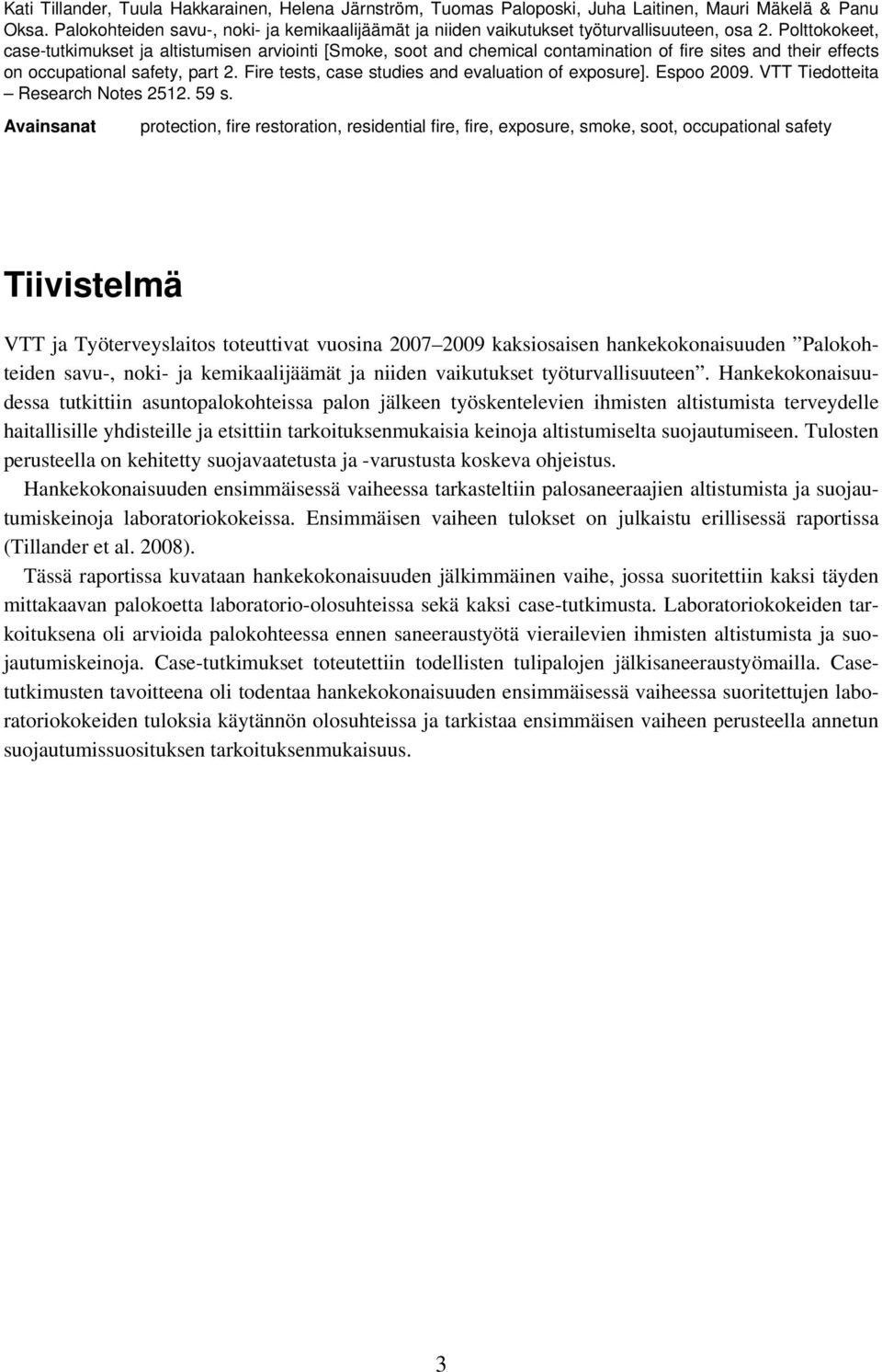Polttokokeet, case-tutkimukset ja altistumisen arviointi [Smoke, soot and chemical contamination of fire sites and their effects on occupational safety, part 2.