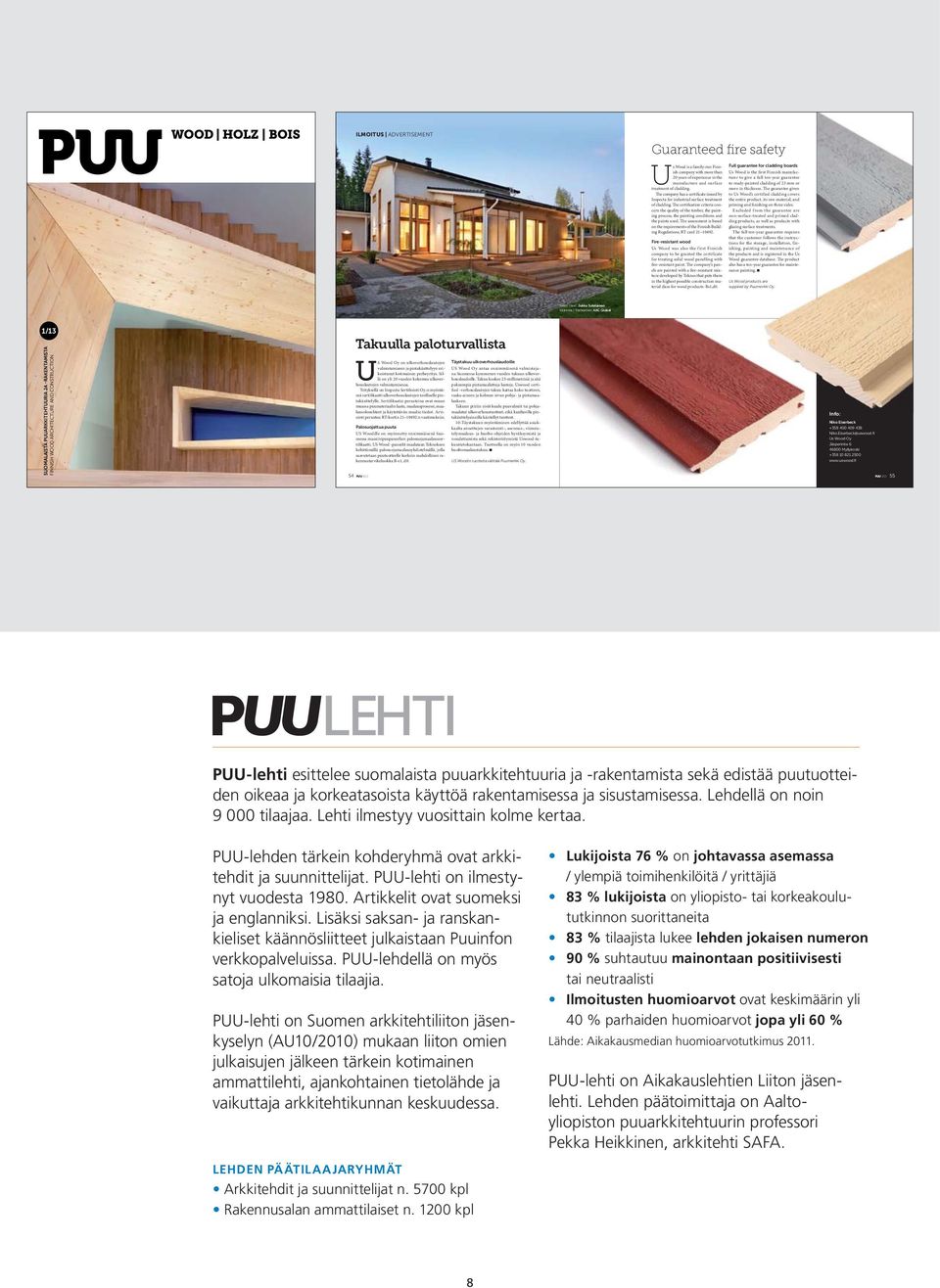 The certification criteria concern the quality of the timber, the painting process, the painting conditions and the paints used.