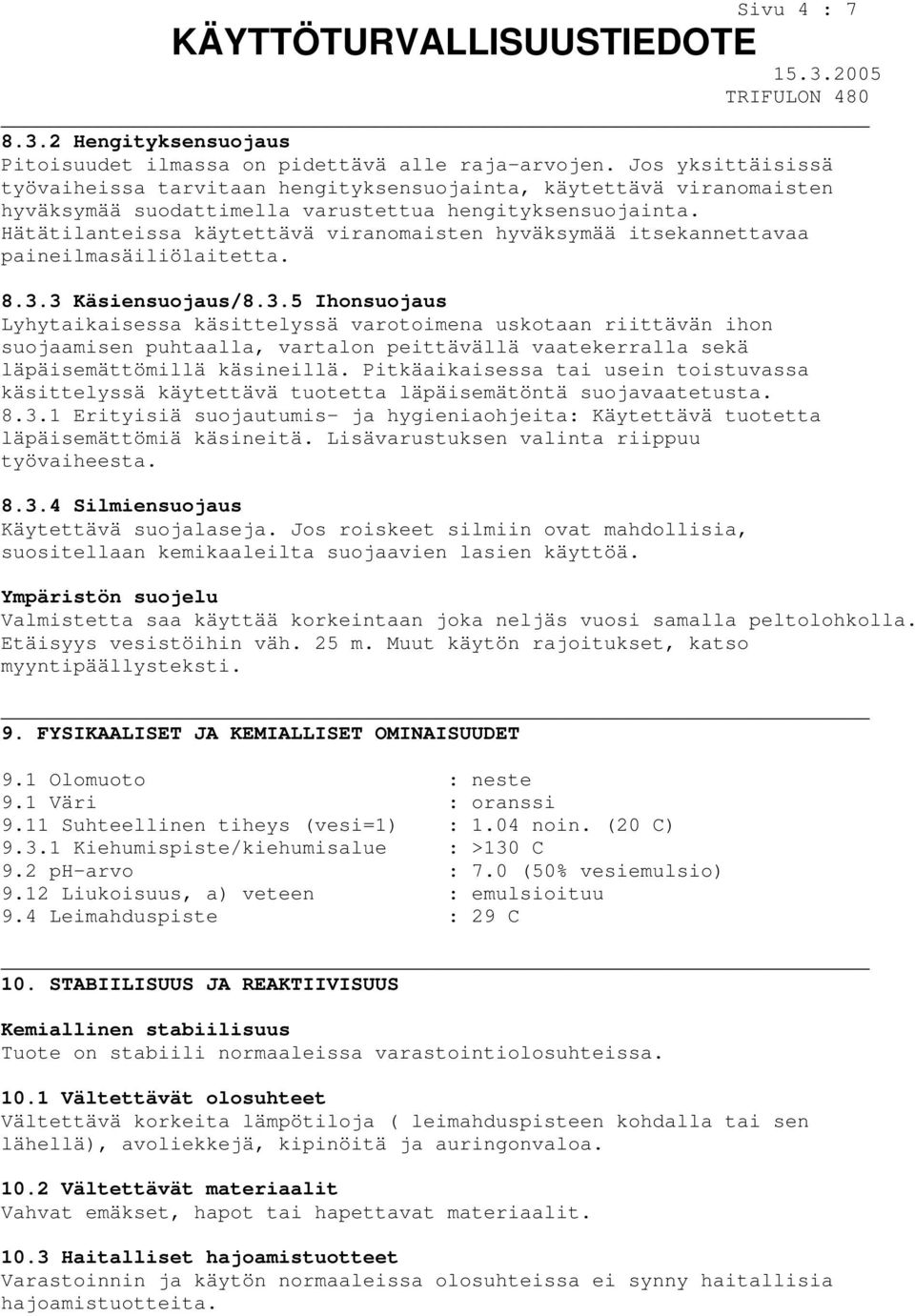 Hätätilanteissa käytettävä viranomaisten hyväksymää itsekannettavaa paineilmasäiliölaitetta. 8.3.