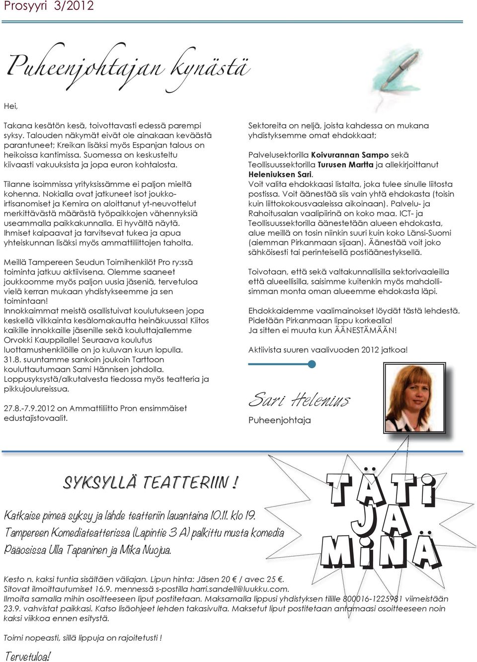 Tilanne isoimmissa yrityksissämme ei paljon mieltä kohenna.