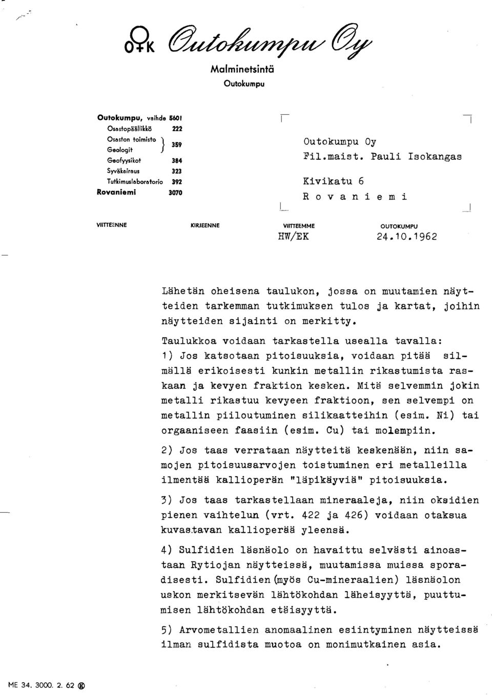 1962 Lähetän oheisena taulukon, jossa on muutamien naytteiden tarkemman tutkimuksen tulos ja kartat, joihin näytteiden sijainti on merkitty.