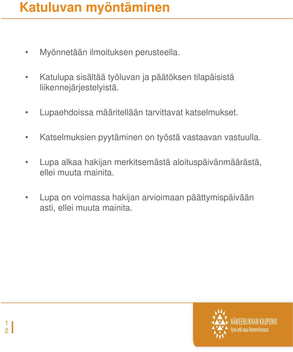 Lupaehdoissa määritellään tarvittavat katselmukset.