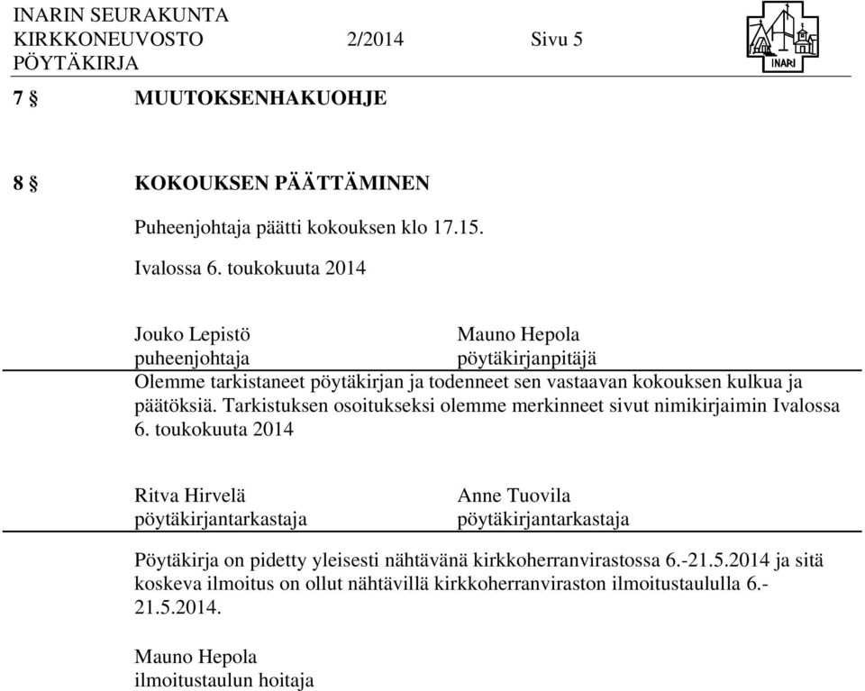 Tarkistuksen osoitukseksi olemme merkinneet sivut nimikirjaimin Ivalossa 6.