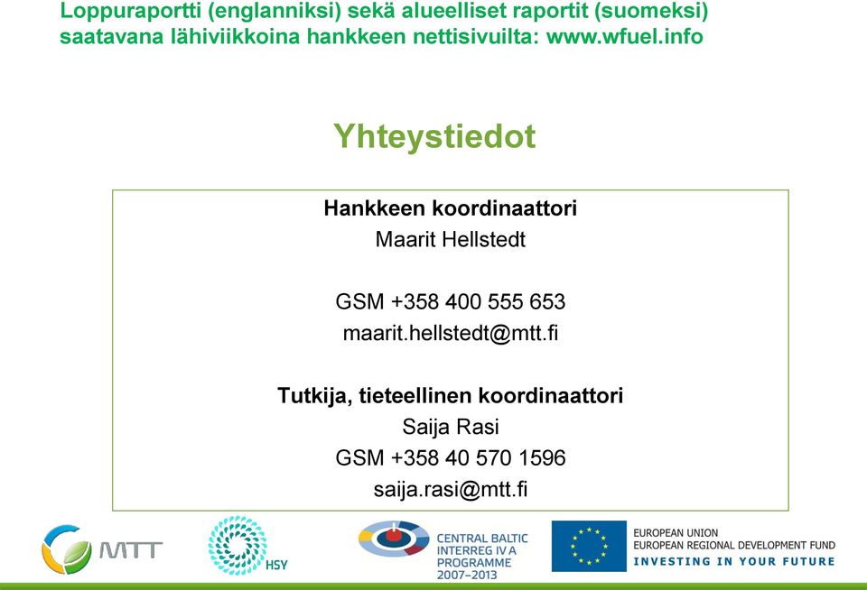 info Yhteystiedot Hankkeen koordinaattori Maarit Hellstedt GSM +358 400 555