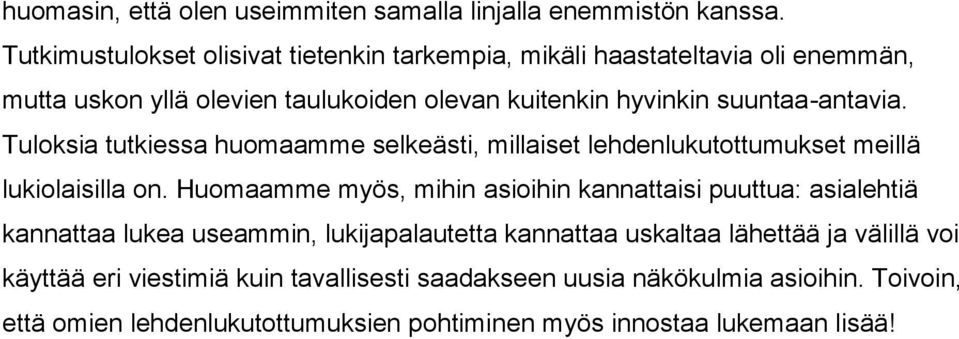 suuntaa-antavia. Tuloksia tutkiessa huomaamme selkeästi, millaiset lehdenlukutottumukset meillä lukiolaisilla on.