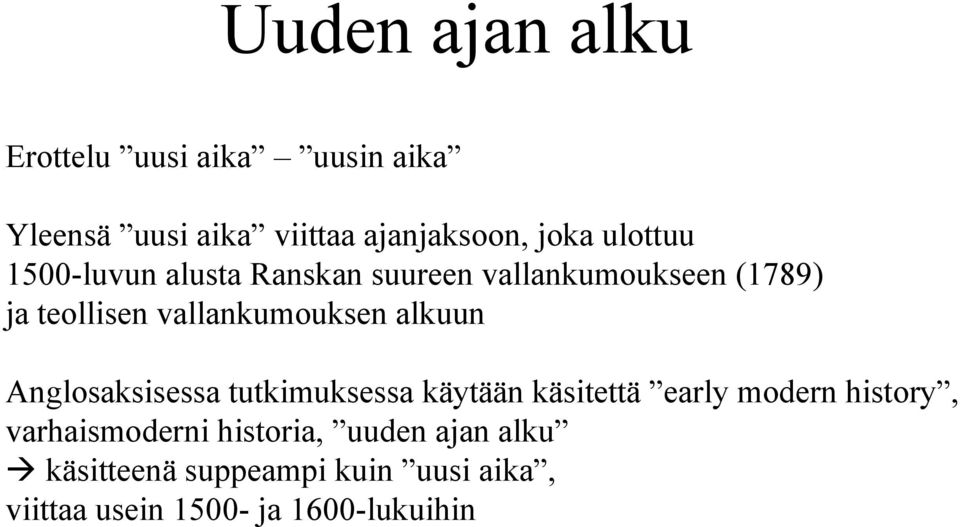 vallankumouksen alkuun Anglosaksisessa tutkimuksessa käytään käsitettä early modern history,