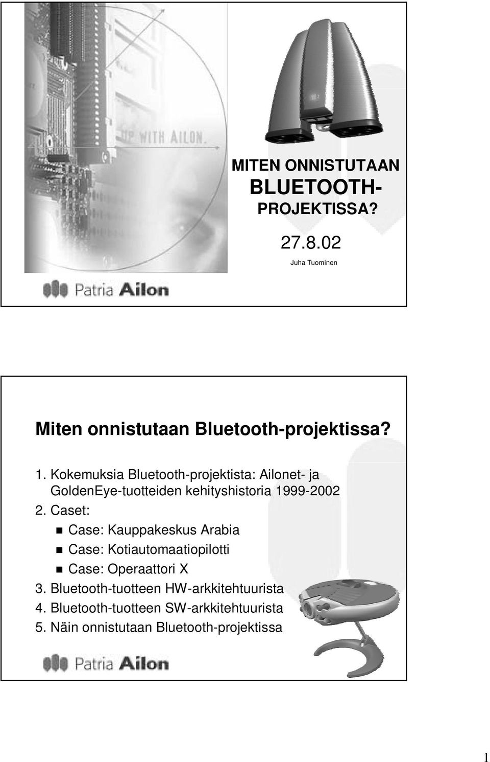 Kokemuksia Bluetooth-projektista: Ailonet- ja GoldenEye-tuotteiden kehityshistoria 1999-2002 2.