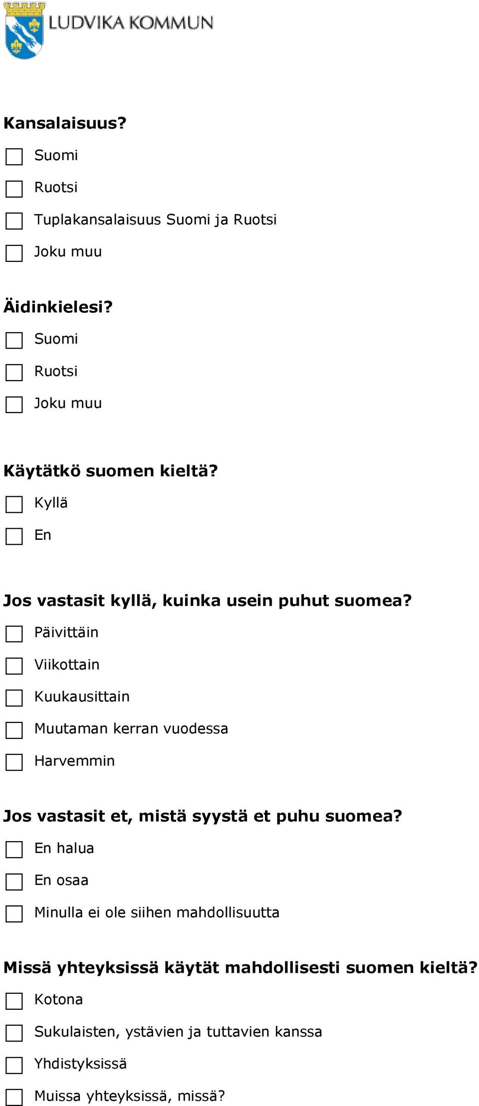 Päivittäin Viikottain Kuukausittain Muutaman kerran vuodessa Harvemmin Jos vastasit et, mistä syystä et puhu suomea?