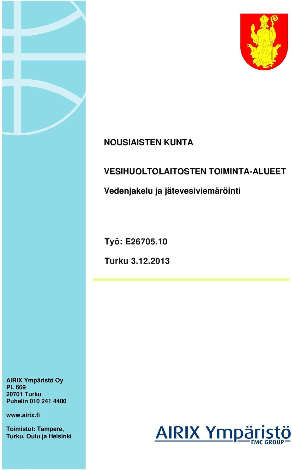 12.2013 AIRIX Ympäristö Oy PL 669 20701 Turku Puhelin 010