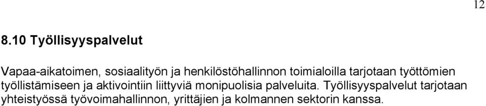 ja aktivointiin liittyviä monipuolisia palveluita.