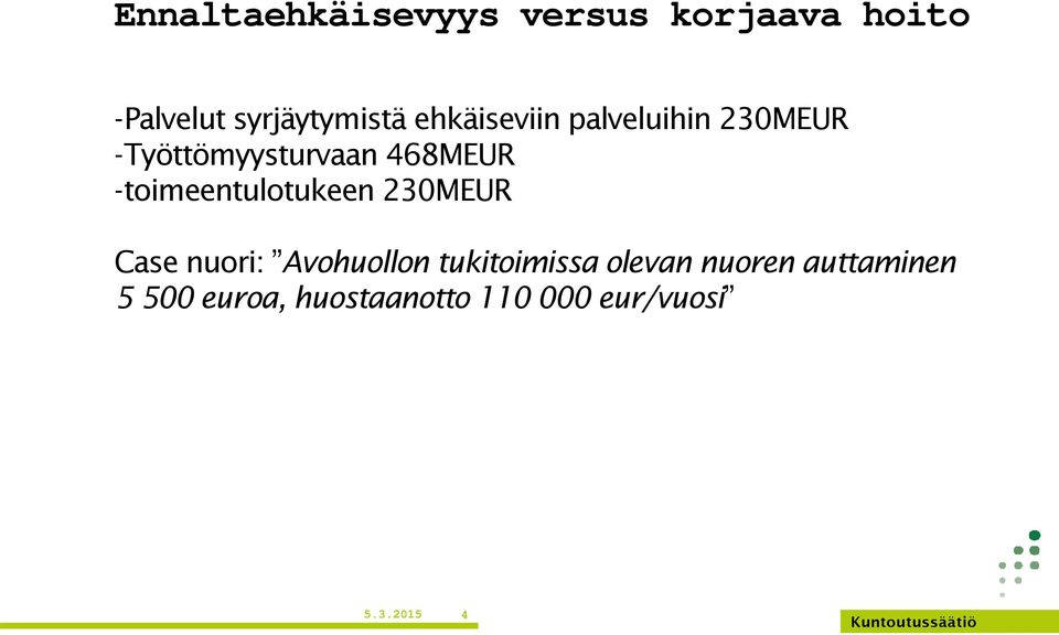 -toimeentulotukeen 230MEUR Case nuori: Avohuollon tukitoimissa