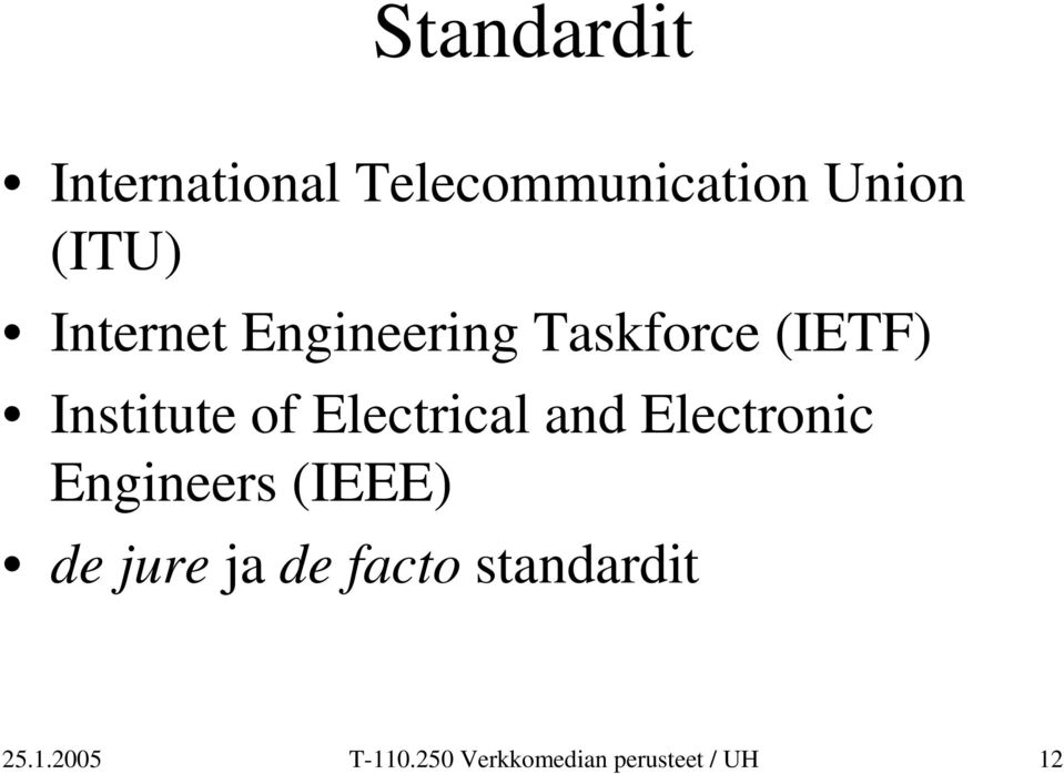 (IETF) Institute of Electrical and Electronic