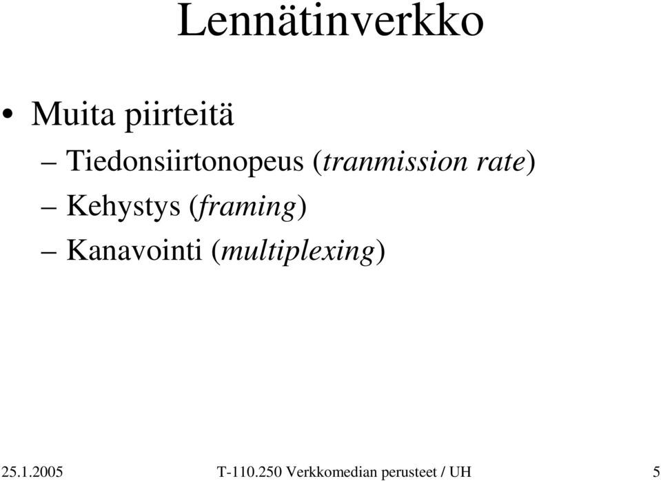 (tranmission rate) Kehystys