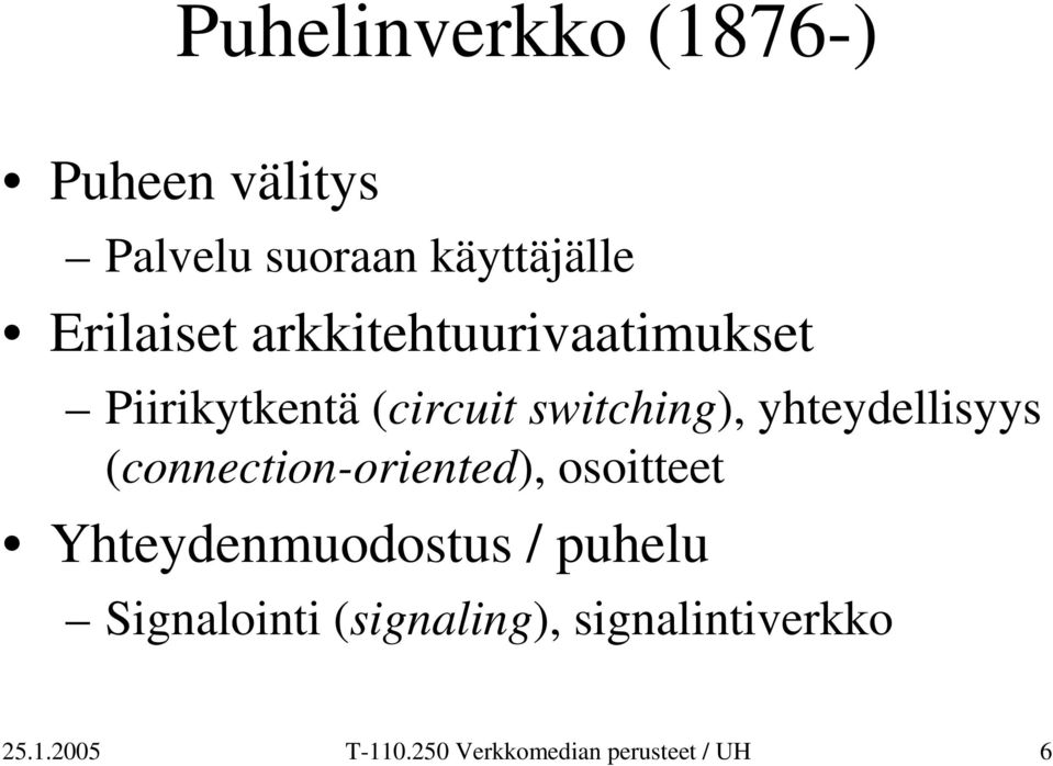 (circuit switching), yhteydellisyys (connection-oriented),