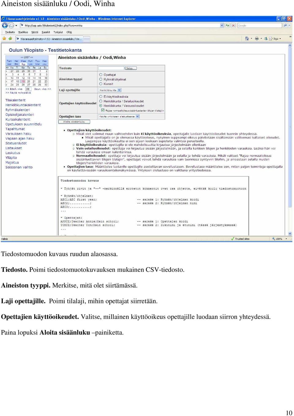 Poimi tilalaji, mihin opettajat siirretään. Opettajien käyttöoikeudet.