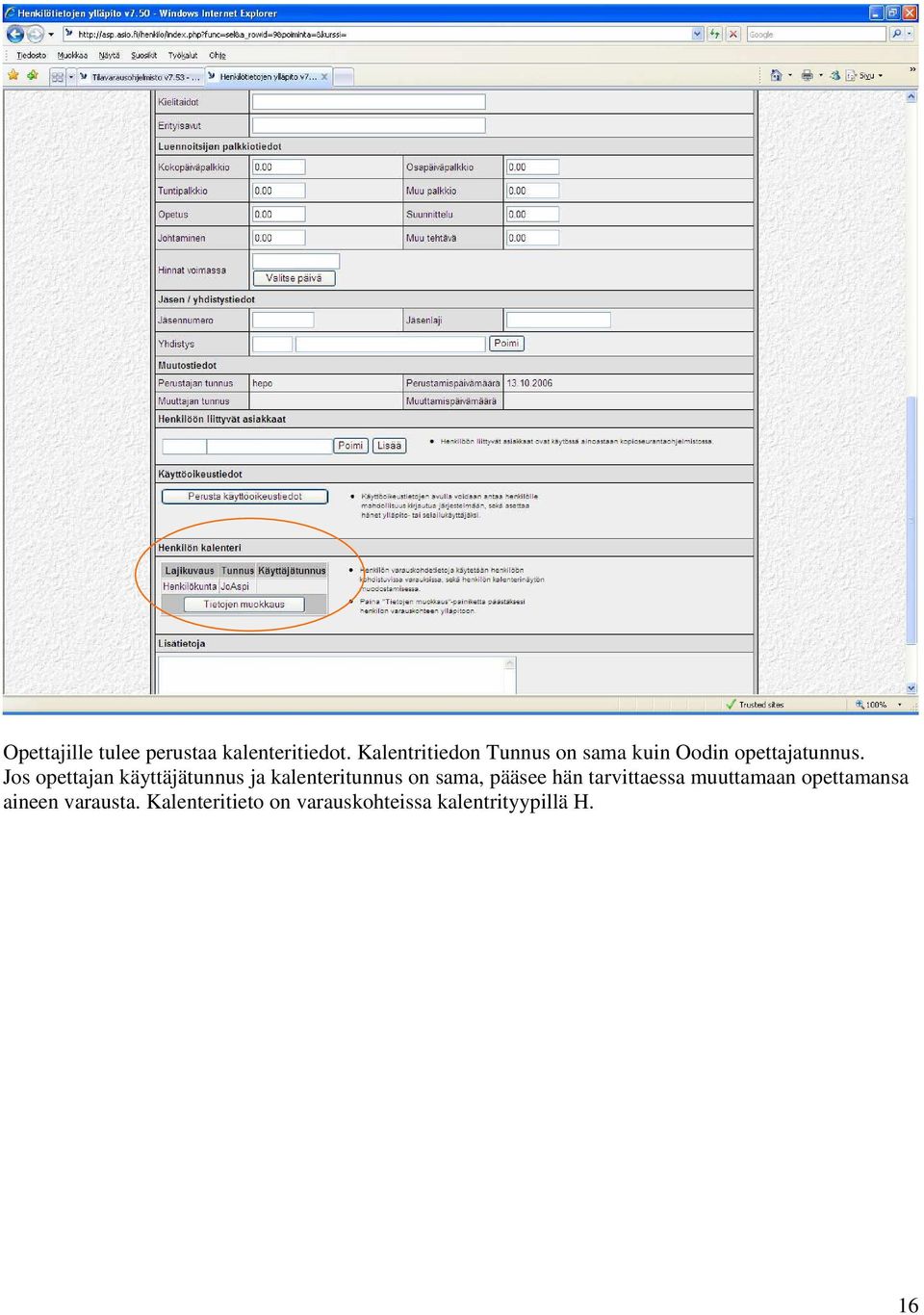 Jos opettajan käyttäjätunnus ja kalenteritunnus on sama, pääsee hän