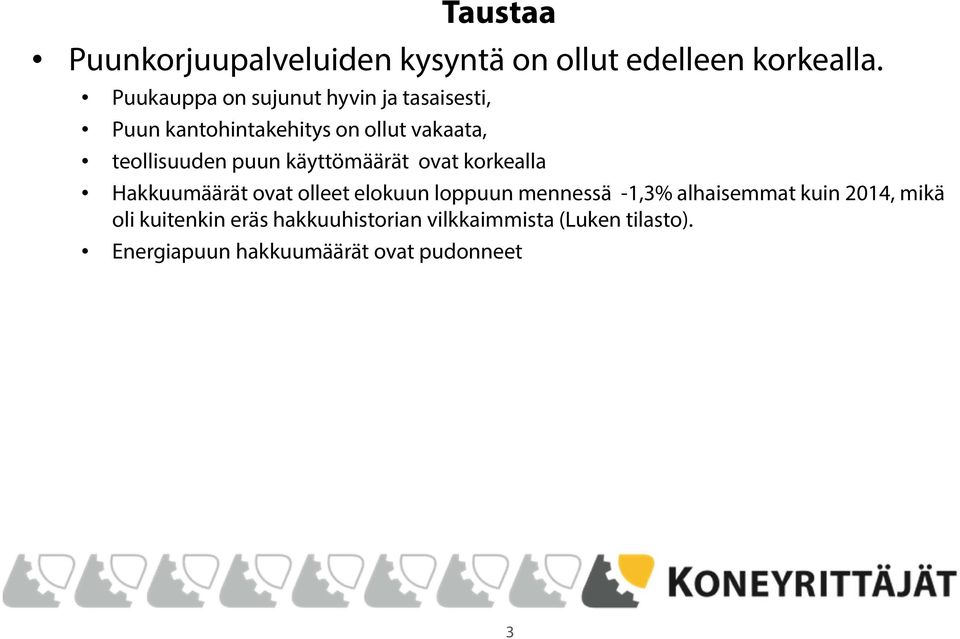 puun käyttömäärät ovat korkealla Hakkuumäärät ovat olleet elokuun loppuun mennessä -1,3%