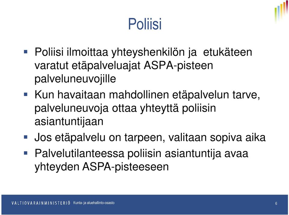 palveluneuvoja ottaa yhteyttä poliisin asiantuntijaan Jos etäpalvelu on tarpeen,