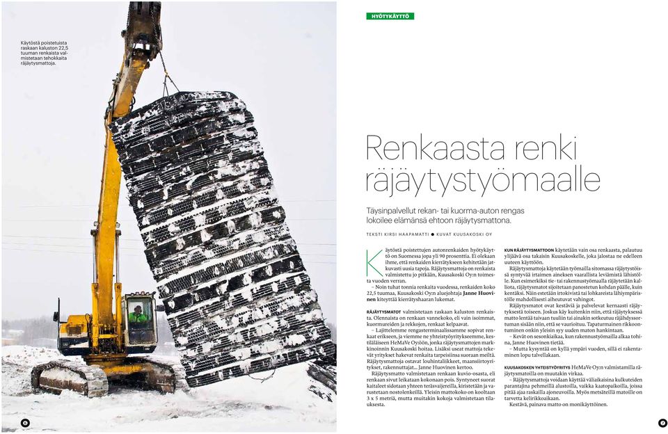T EKSTi KiRSi HAAPAMATTi KuVAT KuuSAKOSKi Oy Käytöstä poistettujen autonrenkaiden hyötykäyttö on Suomessa jopa yli 90 prosenttia.