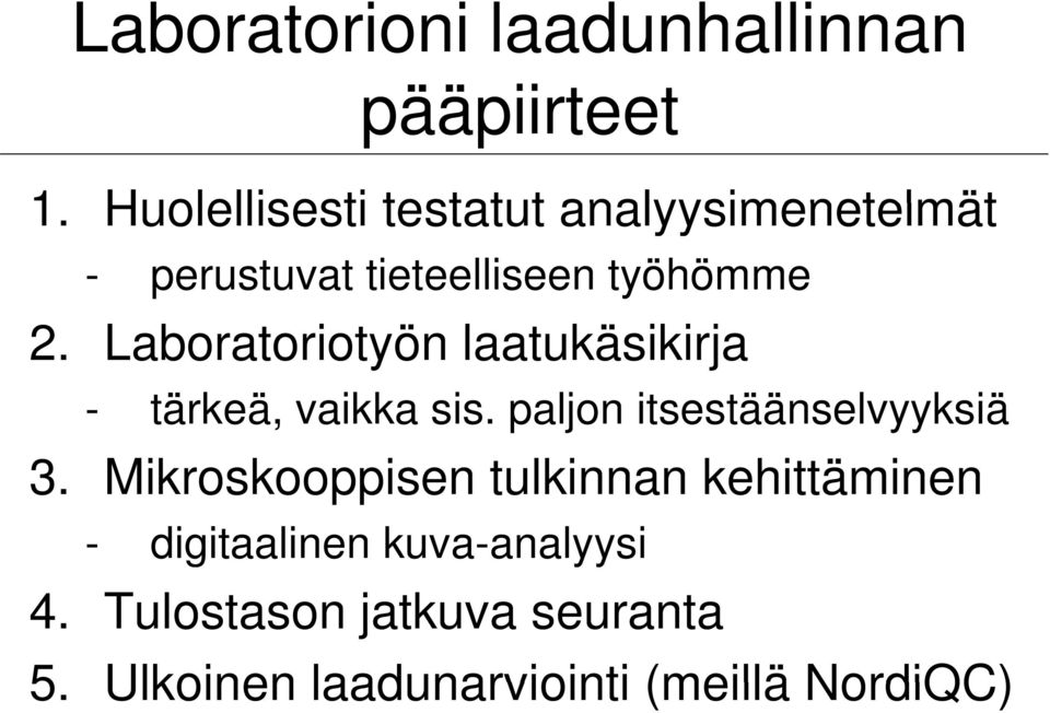 Laboratoriotyön laatukäsikirja - tärkeä, vaikka sis. paljon itsestäänselvyyksiä 3.