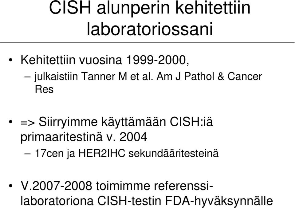 Am J Pathol & Cancer Res => Siirryimme käyttämään CISH:iä primaaritestinä v.