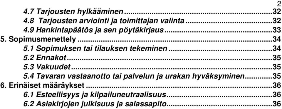 .. 35 5.4 Tavaran vastaanotto tai palvelun ja urakan hyväksyminen... 35 6. Erinäiset määräykset... 36 6.