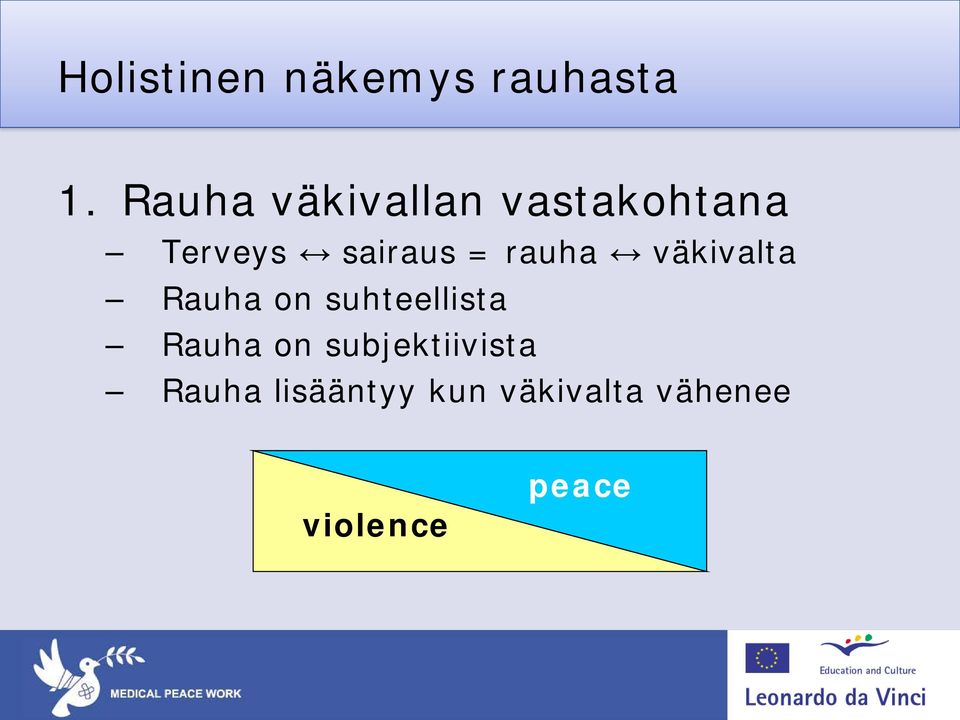 rauha väkivalta Rauha on suhteellista Rauha on