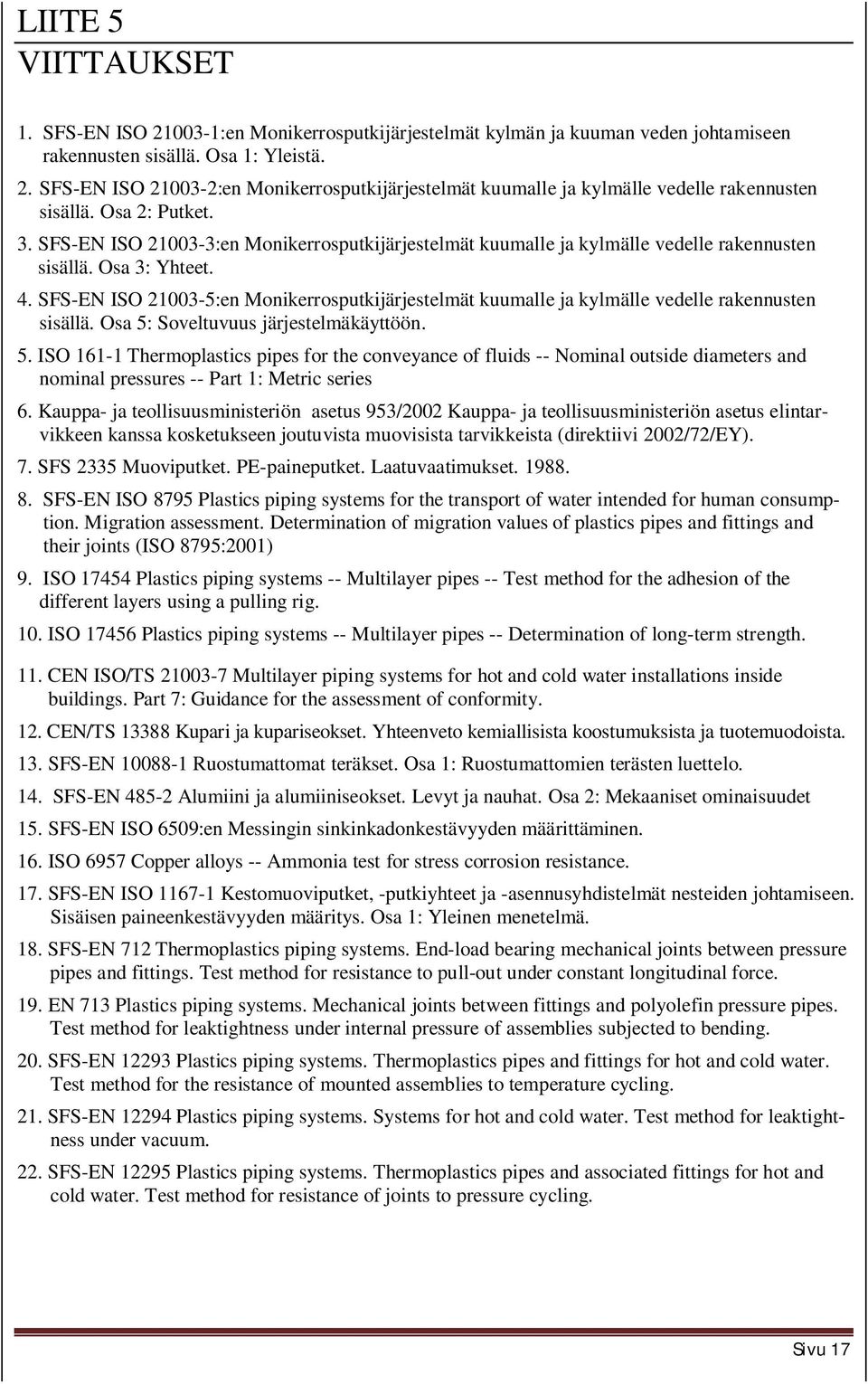 SFS-EN ISO 21003-5:en Monikerrosputkijärjestelmät kuumalle ja kylmälle vedelle rakennusten sisällä. Osa 5: