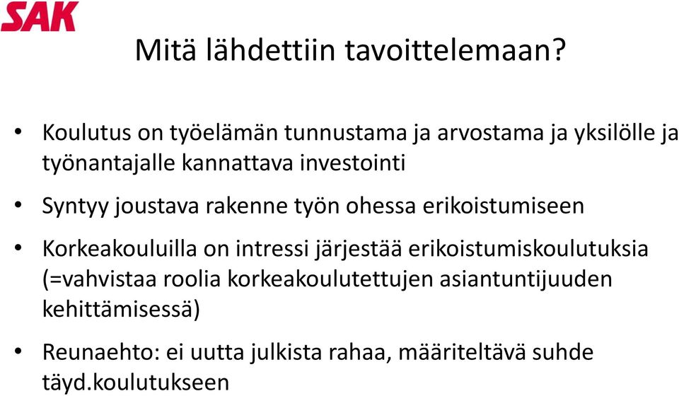 investointi Syntyy joustava rakenne työn ohessa erikoistumiseen Korkeakouluilla on intressi