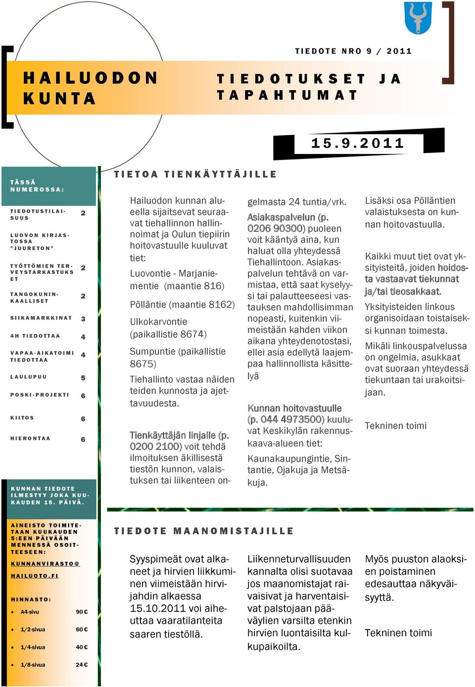 2 0 1 1 T Ä S S Ä N U M E R O S S A : T I E D O T U S T I L A I- S U U S L U O V O N K I R J A S - T O S S A J U U R E T O N T Y Ö T T Ö M I E N T E R - V E Y S T A R K A S T U K S ET T A N G O K U N