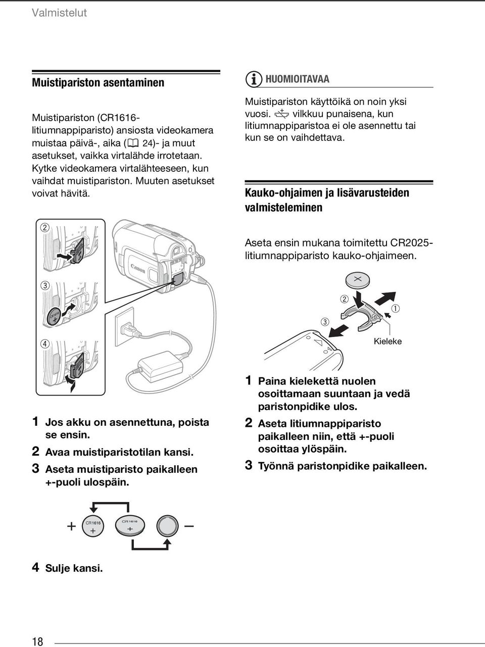 vilkkuu punaisena, kun litiumnappiparistoa ei ole asennettu tai kun se on vaihdettava.