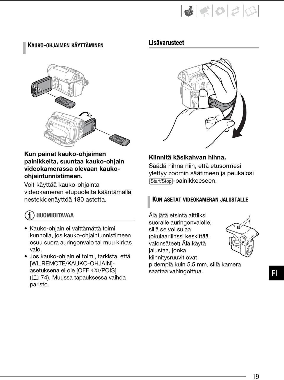 HUOMIOITAVAA Kauko-ohjain ei välttämättä toimi kunnolla, jos kauko-ohjaintunnistimeen osuu suora auringonvalo tai muu kirkas valo. Jos kauko-ohjain ei toimi, tarkista, että [WL.