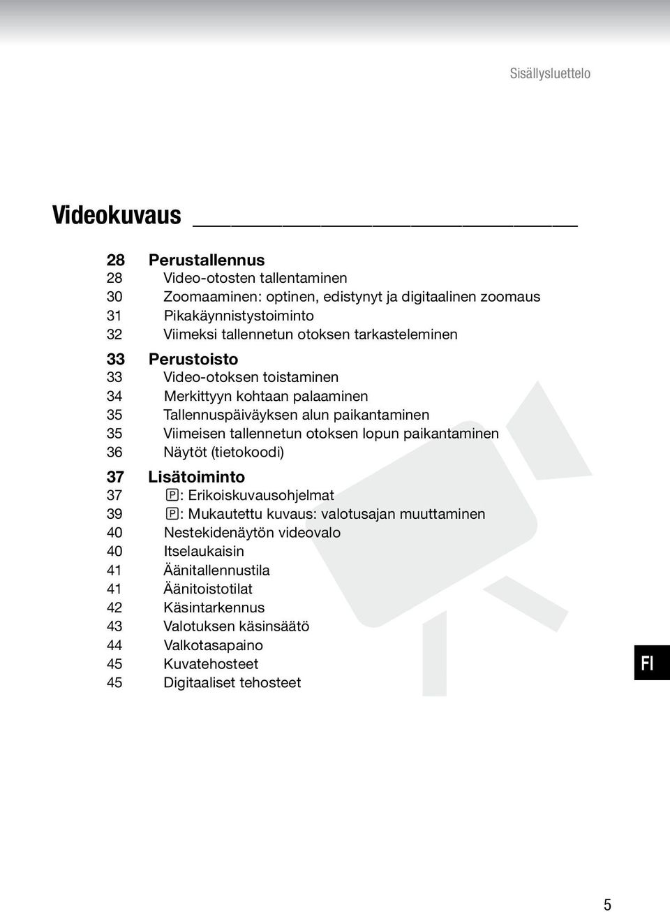 Viimeisen tallennetun otoksen lopun paikantaminen 36 Näytöt (tietokoodi) 37 Lisätoiminto 37 : Erikoiskuvausohjelmat 39 : Mukautettu kuvaus: valotusajan muuttaminen 40