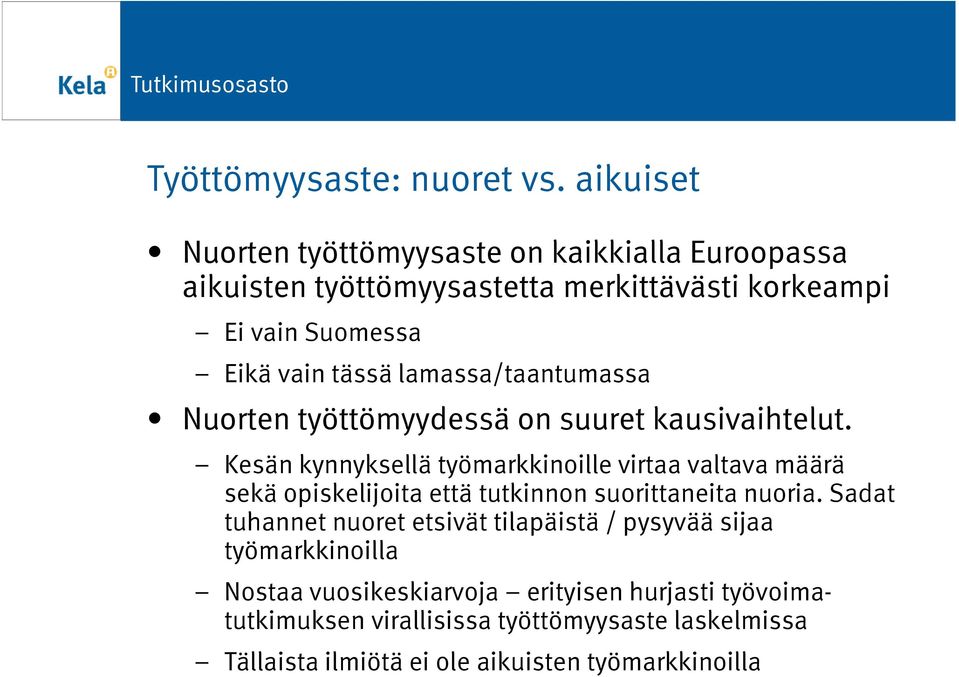 lamassa/taantumassa Nuorten työttömyydessä on suuret kausivaihtelut.