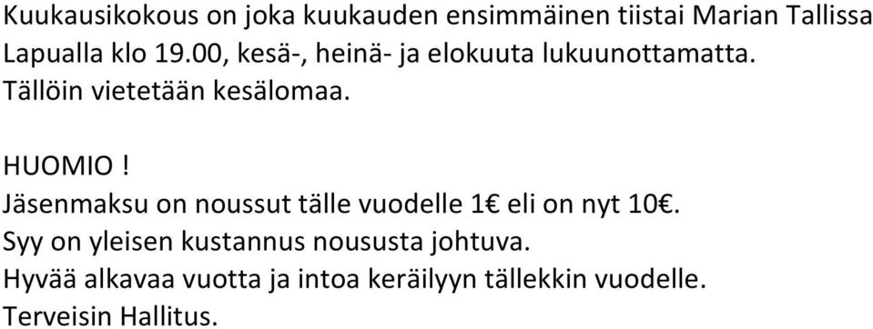 Jäsenmaksu on noussut tälle vuodelle 1 eli on nyt 10.