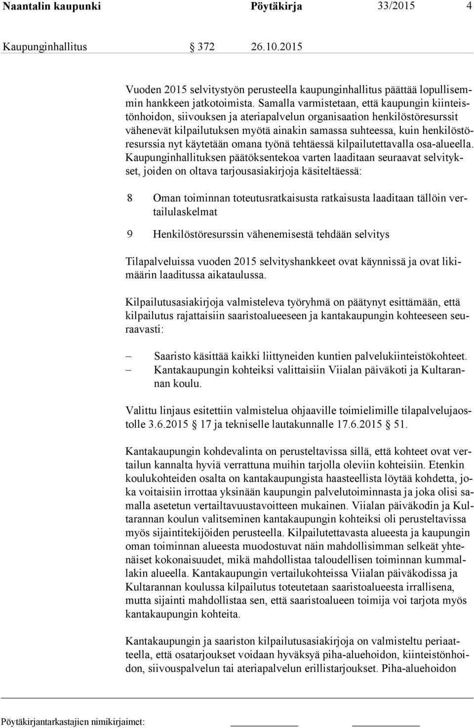 töre surs sia nyt käytetään omana työnä tehtäessä kilpailutettavalla osa-alueella.