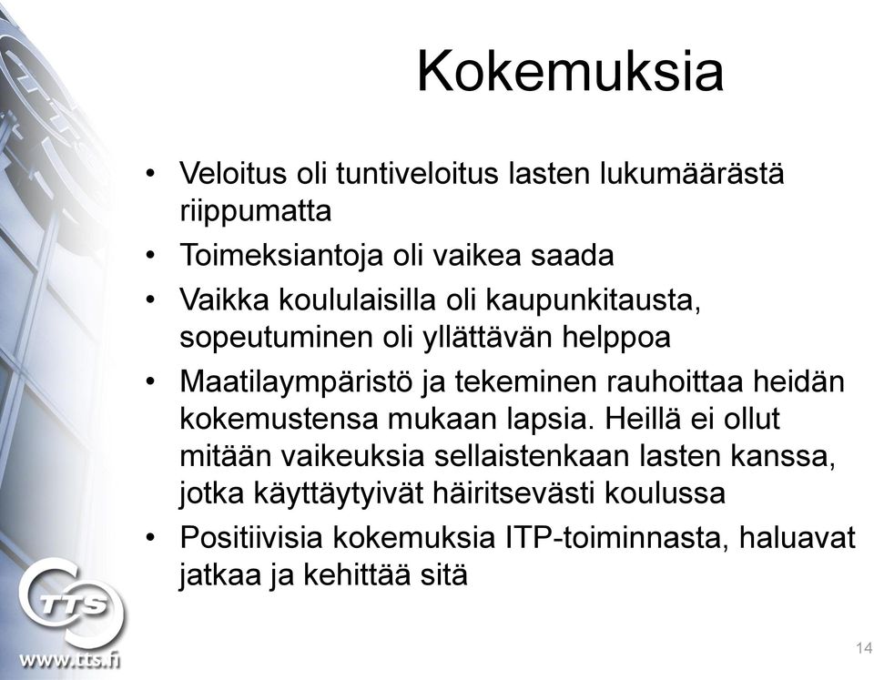 rauhoittaa heidän kokemustensa mukaan lapsia.