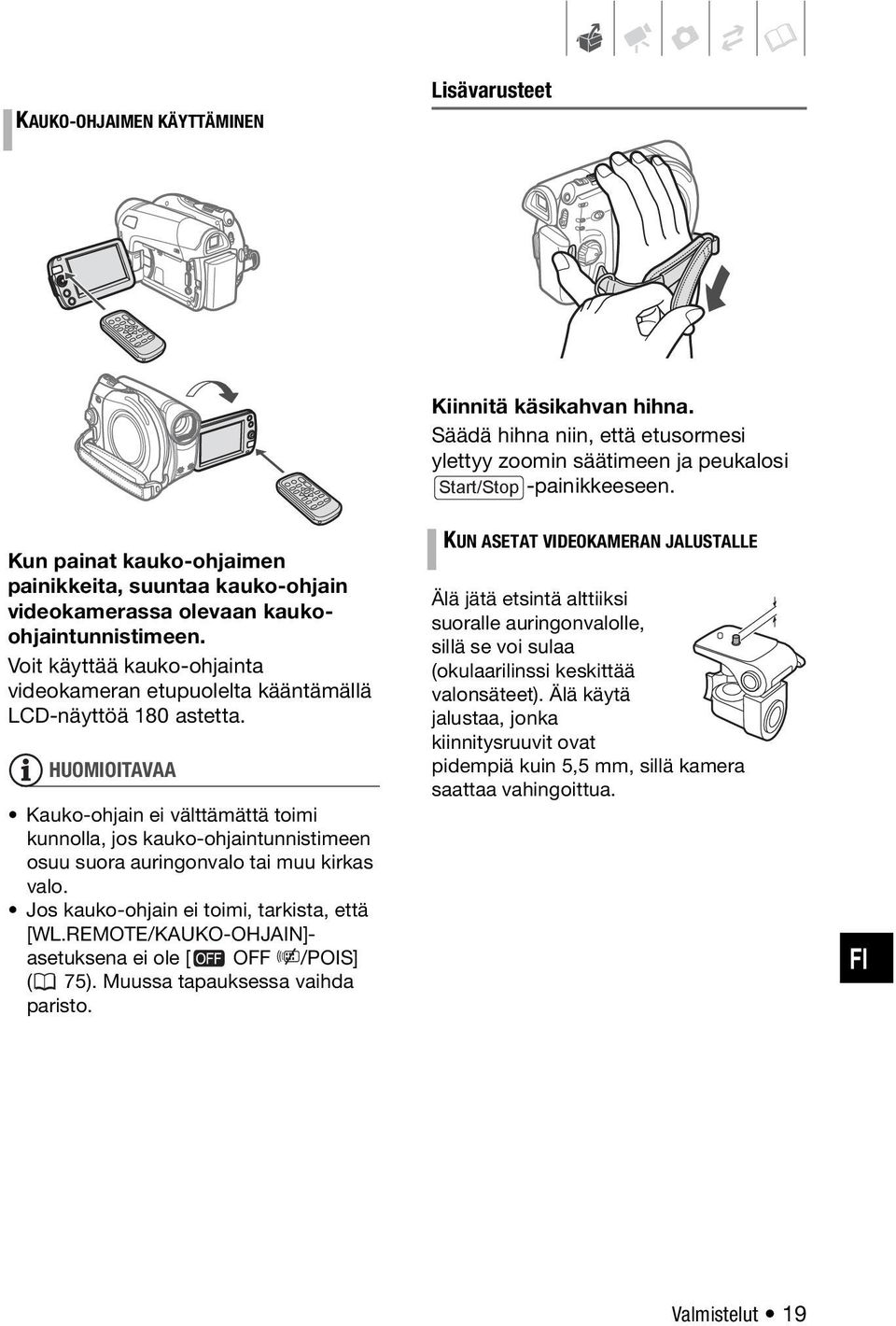 HUOMIOITAVAA Kauko-ohjain ei välttämättä toimi kunnolla, jos kauko-ohjaintunnistimeen osuu suora auringonvalo tai muu kirkas valo. Jos kauko-ohjain ei toimi, tarkista, että [WL.
