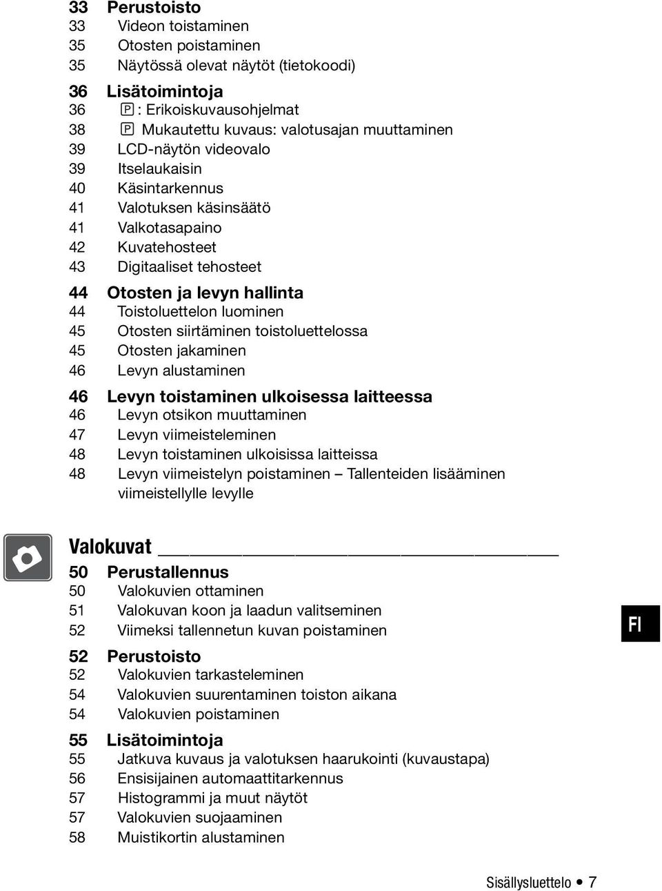 45 Otosten siirtäminen toistoluettelossa 45 Otosten jakaminen 46 Levyn alustaminen 46 Levyn toistaminen ulkoisessa laitteessa 46 Levyn otsikon muuttaminen 47 Levyn viimeisteleminen 48 Levyn
