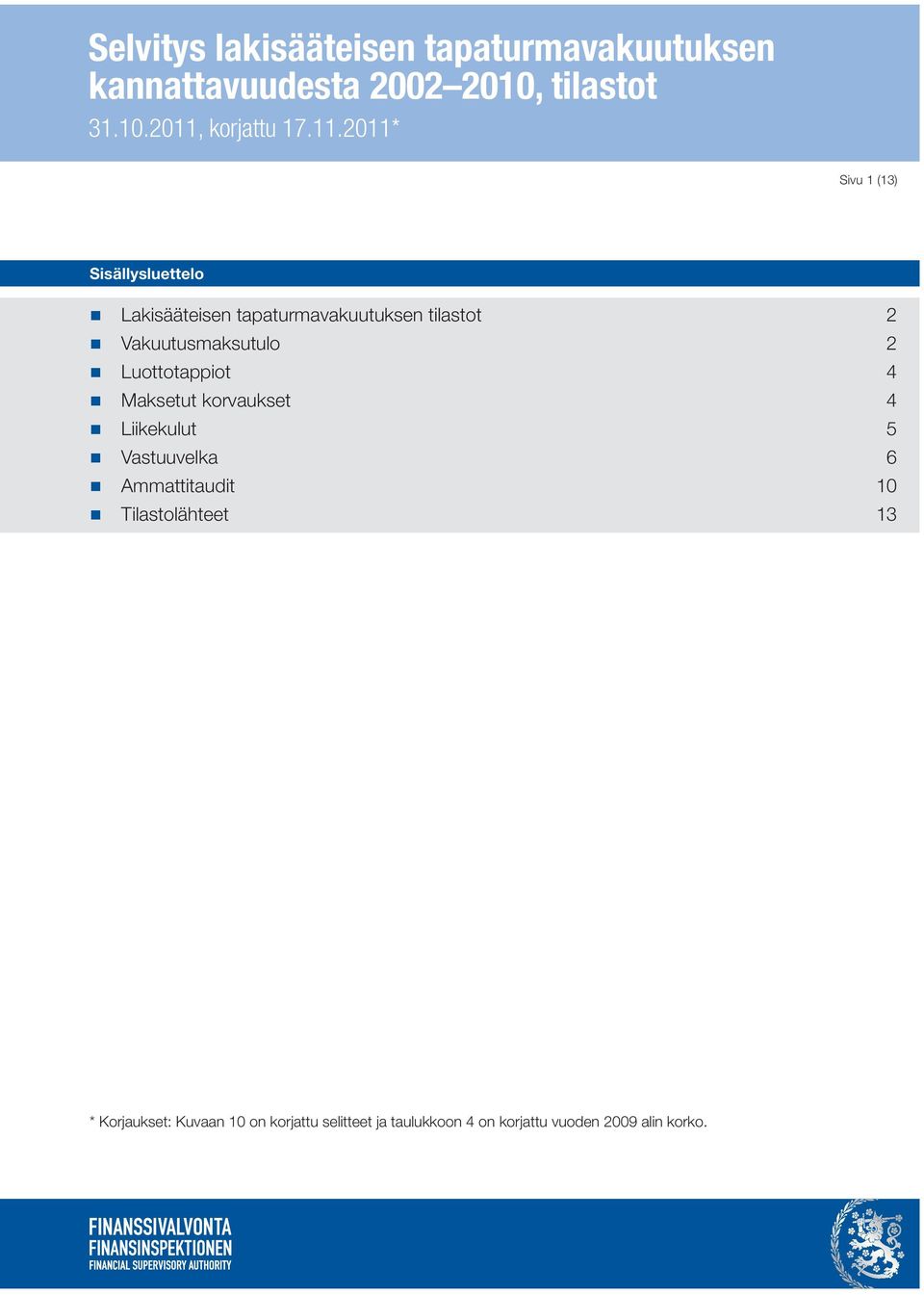 Vastuuvelka 6 Ammattitaudit 10 Tilastolähteet 13 Graafin otsikko *