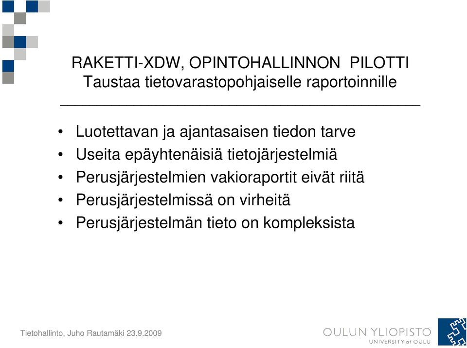 tietojärjestelmiä Perusjärjestelmien vakioraportit eivät