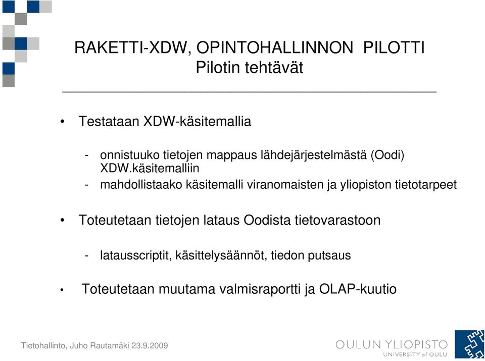 käsitemalliin - mahdollistaako käsitemalli viranomaisten ja yliopiston tietotarpeet