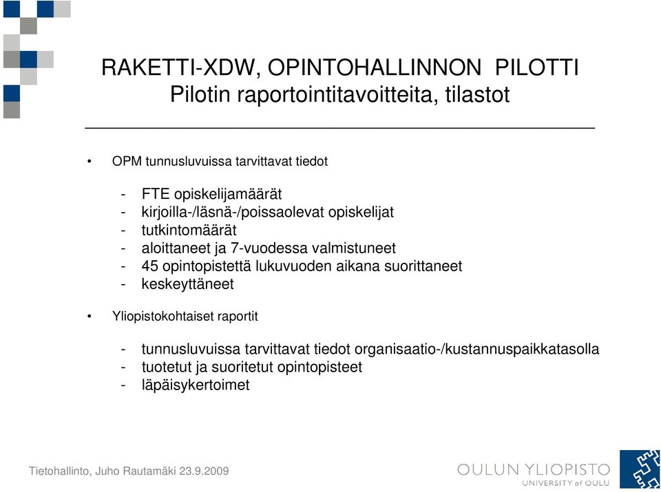 opintopistettä lukuvuoden aikana suorittaneet - keskeyttäneet Yliopistokohtaiset raportit - tunnusluvuissa