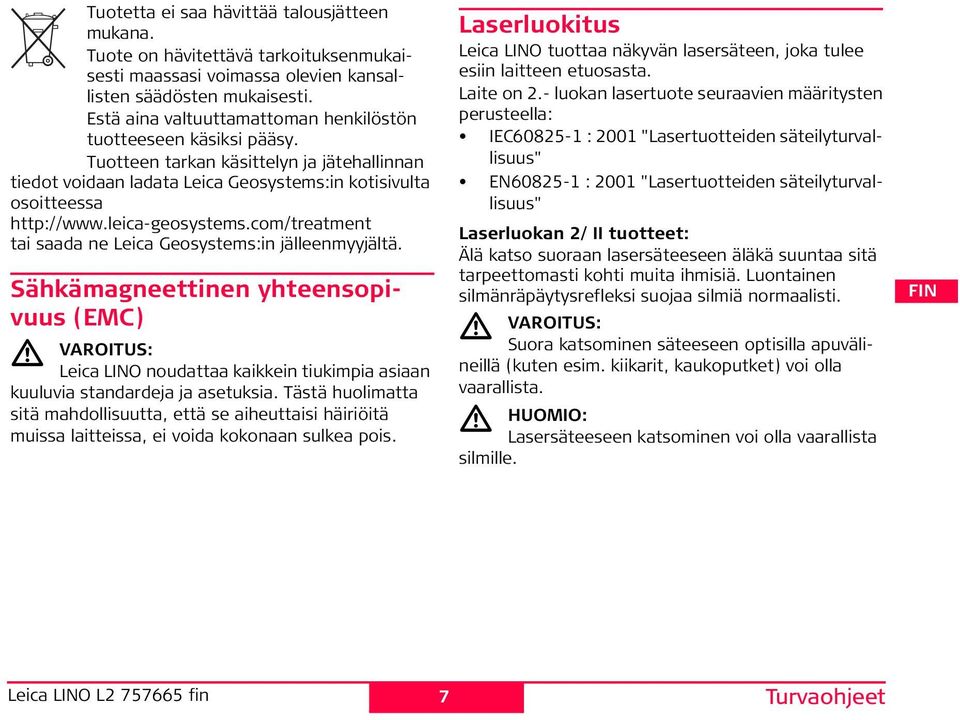 leica-geosystems.com/treatment tai saada ne Leica Geosystems:in jälleenmyyjältä.