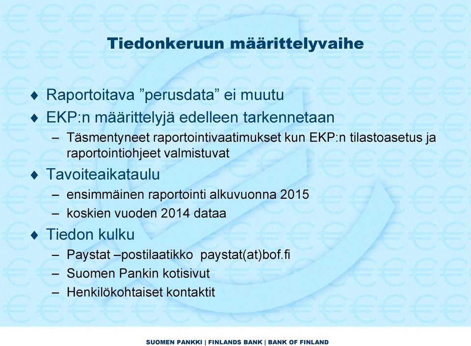 valmistuvat Tavoiteaikataulu ensimmäinen raportointi alkuvuonna 2015 koskien vuoden 2014 dataa