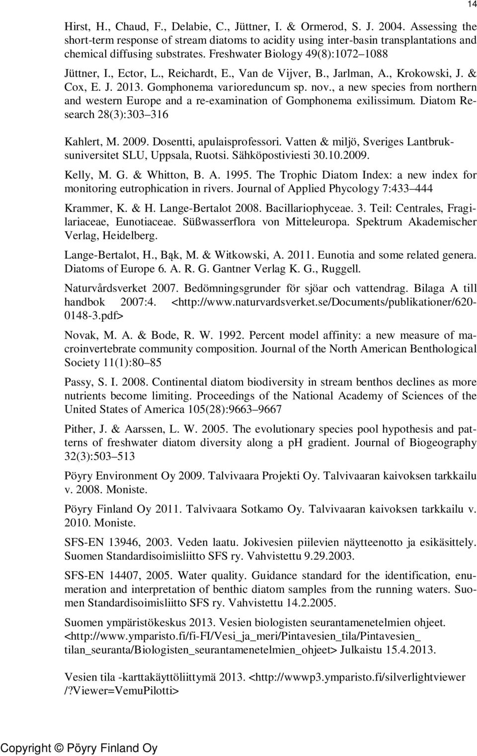, Reichardt, E., Van de Vijver, B., Jarlman, A., Krokowski, J. & Cox, E. J. 2013. Gomphonema varioreduncum sp. nov.