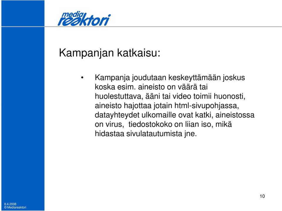 aineisto hajottaa jotain html-sivupohjassa, datayhteydet ulkomaille ovat