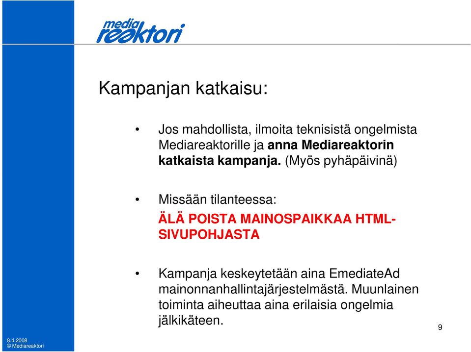 (Myös pyhäpäivinä) Missään tilanteessa: ÄLÄ POISTA MAINOSPAIKKAA HTML- SIVUPOHJASTA