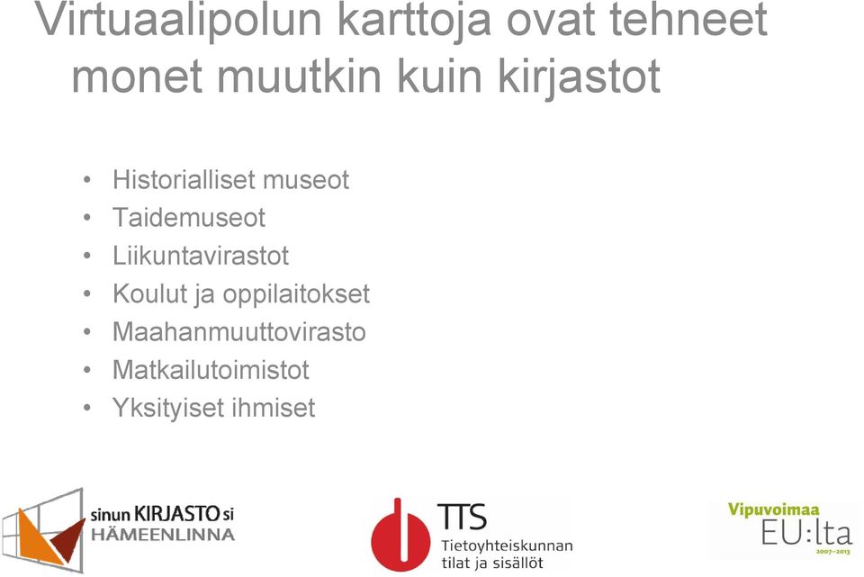 Taidemuseot Liikuntavirastot Koulut ja